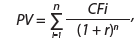 PV = 	  n  Σ  i=1 CFi  (1 + r)n