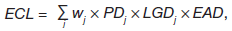 ECL = 	  ∑  j  wj × PDj × LGDj × EAD, 